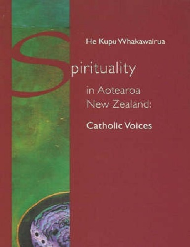 Spirituality in Aotearoa New Zealand He Kupu Whakawairua Catholic Voices Signed